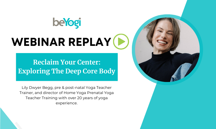 Webinar host Lily Dwyer Begg shares information on healing yogi's cores through deep core work.